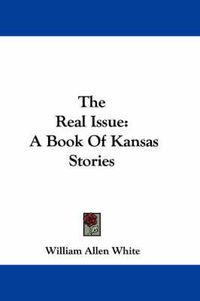 Cover image for The Real Issue: A Book of Kansas Stories