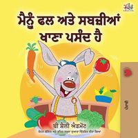 Cover image for I Love to Eat Fruits and Vegetables (Punjabi Edition - India): Punjabi Gurmukhi