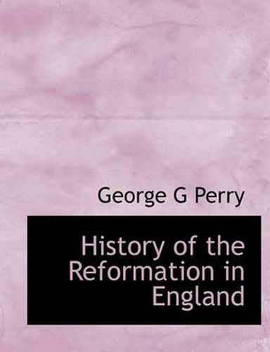 Cover image for History of the Reformation in England