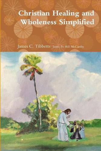 Cover image for Christian Healing and Wholeness Simplified