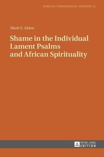 Cover image for Shame in the Individual Lament Psalms and African Spirituality