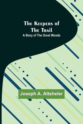 Cover image for The Keepers of the Trail: A Story of the Great Woods