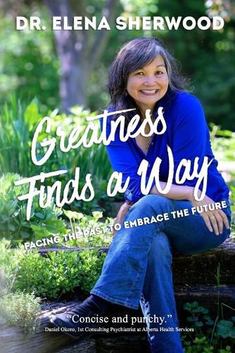 Cover image for Greatness Finds a Way: Facing the Past to Embrace the Future