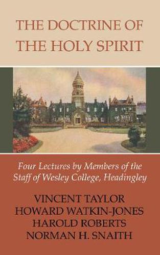 Cover image for The Doctrine of the Holy Spirit: Four Lectures by Members of the Staff of Wesley College, Headingly