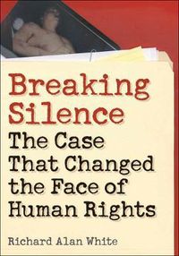 Cover image for Breaking Silence: The Case That Changed the Face of Human Rights