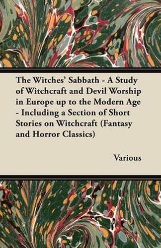 Cover image for The Witches Sabbath - A Study of Witchcraft and Devil Worship in Europe Up to the Modern Age - Including a Section of Short Stories on Witchcraft (Fantasy and Horror Classics)