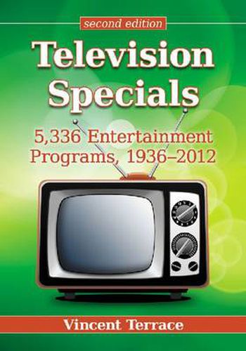 Cover image for Television Specials: 5,336 Entertainment Programs, 1936-2012, Second Edition