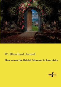 Cover image for How to see the British Museum in four visits