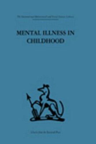 Cover image for Mental Illness in Childhood: A Study of Residential Treatment