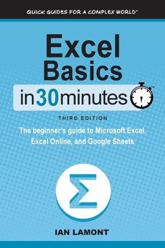 Cover image for Excel Basics In 30 Minutes: The beginner's guide to Microsoft Excel, Excel Online, and Google Sheets