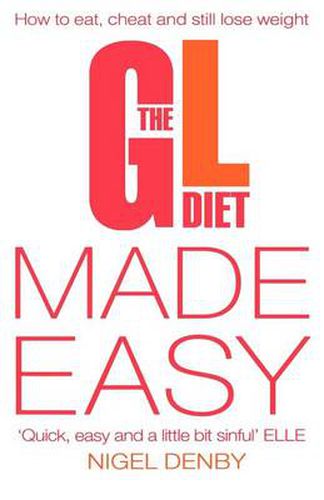 Cover image for The GL Diet Made Easy: How to Eat, Cheat and Still Lose Weight