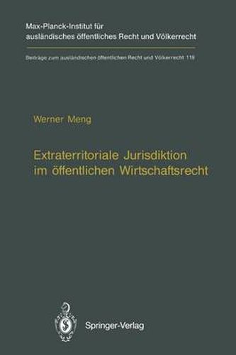 Extraterritoriale Jurisdiktion im oeffentlichen Wirtschaftsrecht / Extraterritorial Jurisdiction in Public Economic Law