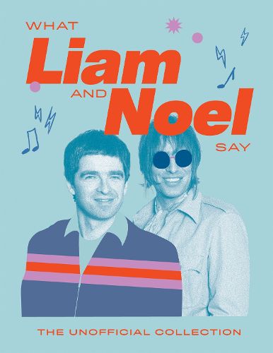 Cover image for What Liam and Noel Say
