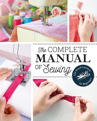 Cover image for The Complete Manual of Sewing: 120 Visual Lessons for Beginners