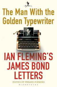 Cover image for The Man with the Golden Typewriter: Ian Fleming's James Bond Letters
