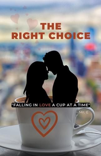 Cover image for The Right Choice: Falling in Love a Cup at a Time