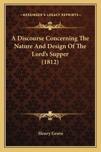 A Discourse Concerning the Nature and Design of the Lord's Supper (1812)