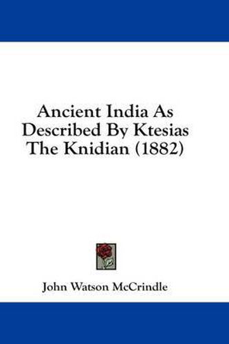 Cover image for Ancient India as Described by Ktesias the Knidian (1882)