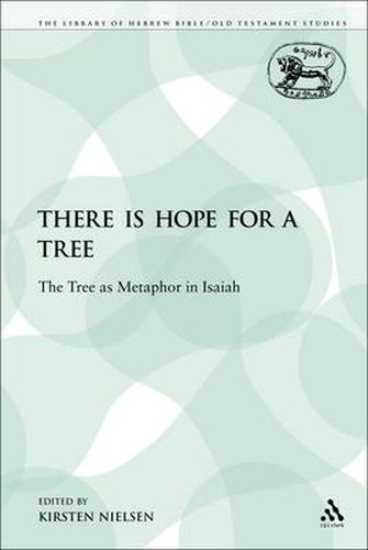 Cover image for There is Hope for a Tree: The Tree as Metaphor in Isaiah