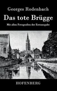 Cover image for Das tote Brugge: Mit allen Fotografien der Erstausgabe