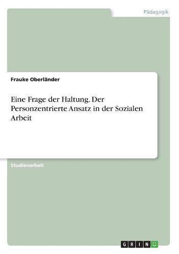 Cover image for Eine Frage der Haltung. Der Personzentrierte Ansatz in der Sozialen Arbeit