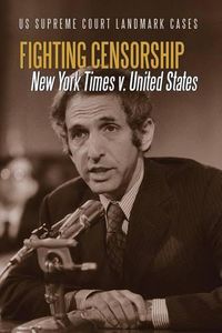 Cover image for Fighting Censorship: New York Times V. United States