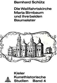 Cover image for Die Wallfahrtskirche Maria Birnbaum Und Ihre Beiden Baumeister