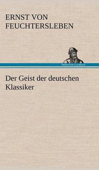 Cover image for Der Geist Der Deutschen Klassiker