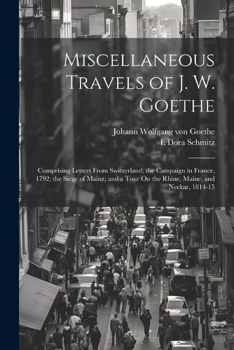 Cover image for Miscellaneous Travels of J. W. Goethe