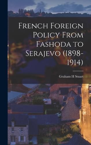 French Foreign Policy From Fashoda to Serajevo (1898-1914)