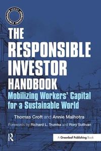 Cover image for The Responsible Investor Handbook: Mobilizing Workers' Capital for a Sustainable World