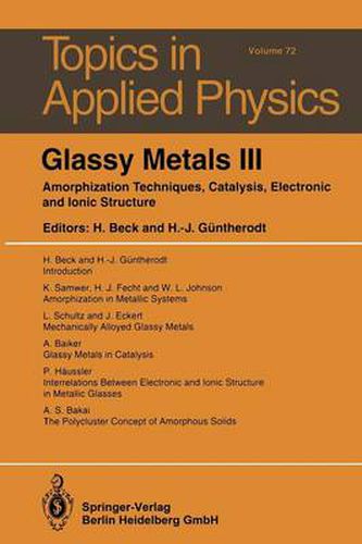 Glassy Metals III: Amorphization Techniques, Catalysis, Electronic and Ionic Structure