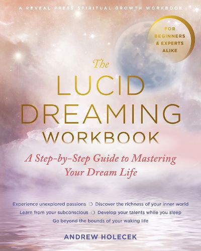 Cover image for The Lucid Dreaming Workbook: A Step-by-Step Guide to Mastering Your Dream Life