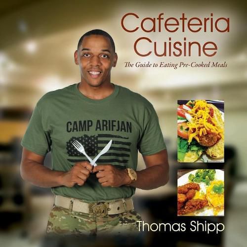Cover image for Cafeteria Cuisine: The Guide to Eating Pre-Cooked Meals