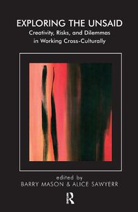 Cover image for Exploring the Unsaid: Creativity, Risks and Dilemmas in Working Cross-Culturally