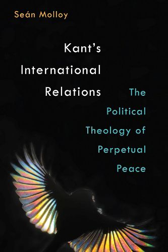 Cover image for Kant's International Relations: The Political Theology of Perpetual Peace