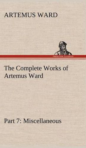 Cover image for The Complete Works of Artemus Ward - Part 7: Miscellaneous