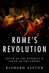 Cover image for Rome's Revolution: Death of the Republic & Birth of the Empire