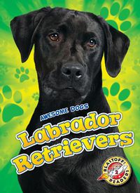 Cover image for Labrador Retrievers Labrador Retrievers