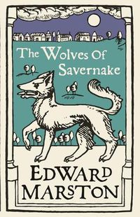 Cover image for The Wolves of Savernake: A gripping medieval mystery from the bestselling author