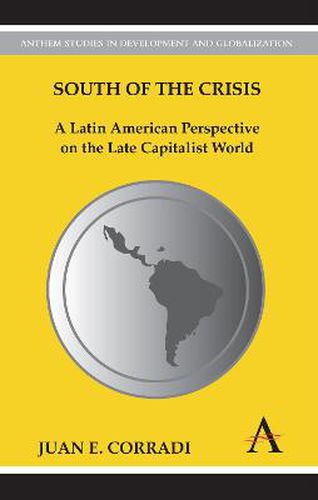 Cover image for South of the Crisis: A Latin American Perspective on the Late Capitalist World