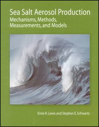 Cover image for Sea Salt Aerosol Production: Mechanisms, Methods, Measurements, and Models