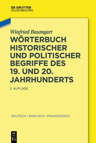 Woerterbuch Historischer Und Politischer Begriffe Des 19. Und 20. Jahrhunderts: Dictionary of Historical and Political Terms of the 19th and 20th Centuries. Dictionnaire de Termes Historiques Et Politiques Des 19eme Et 20eme Siecles