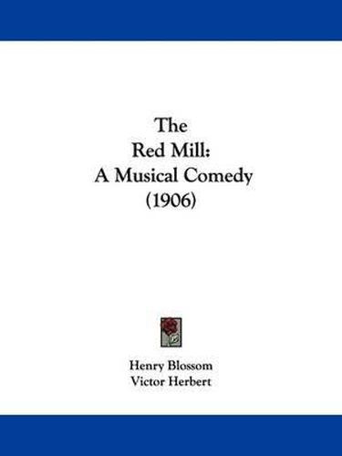 Cover image for The Red Mill: A Musical Comedy (1906)