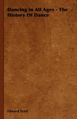 Cover image for Dancing in All Ages - The History of Dance