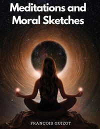 Cover image for Meditations and Moral Sketches