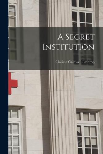 A Secret Institution