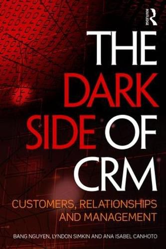 Cover image for The Dark Side of CRM: Customers, Relationships and Management