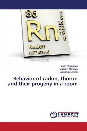 Cover image for Behavior of radon, thoron and their progeny in a room