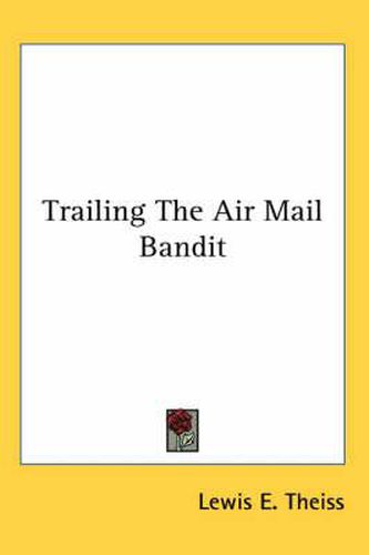 Cover image for Trailing The Air Mail Bandit